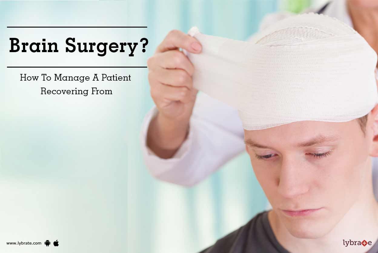 How To Manage A Patient Recovering From Brain Surgery?