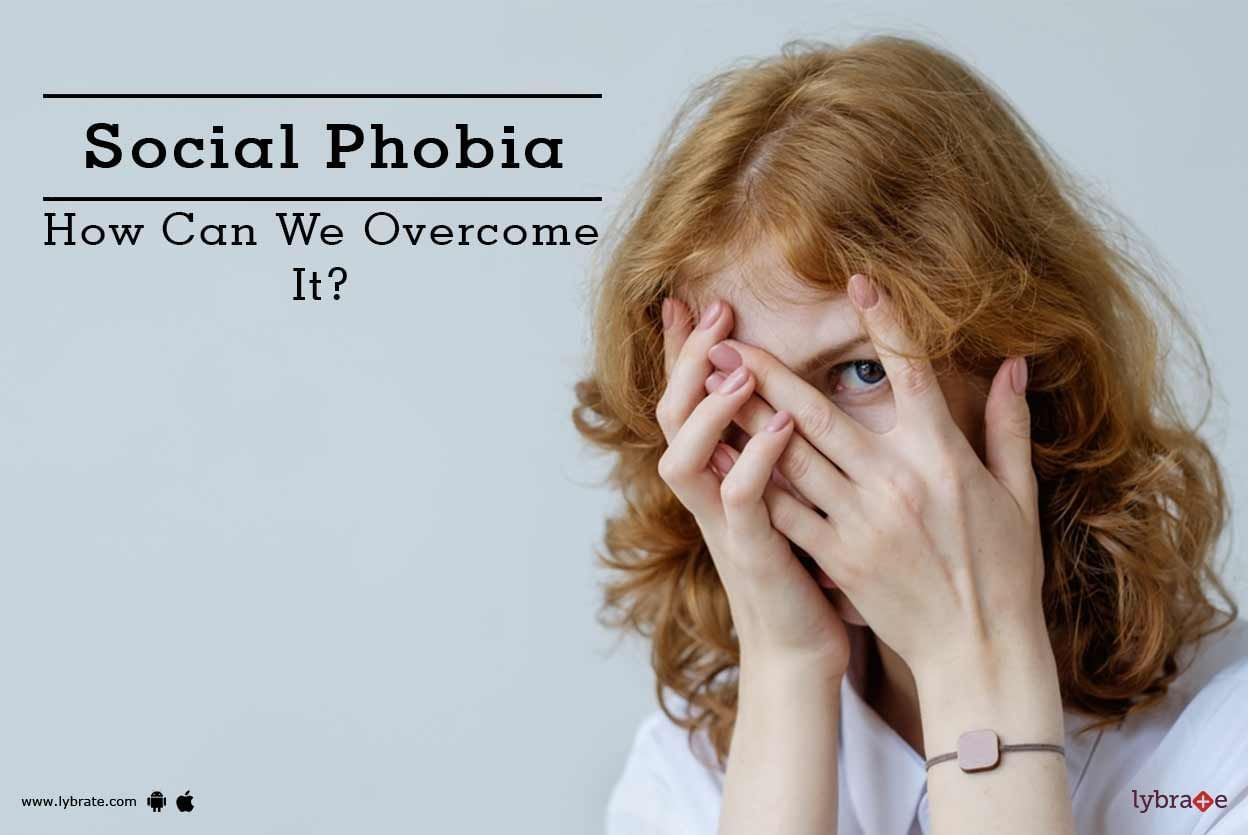 Social Phobia - How Can We Overcome It?