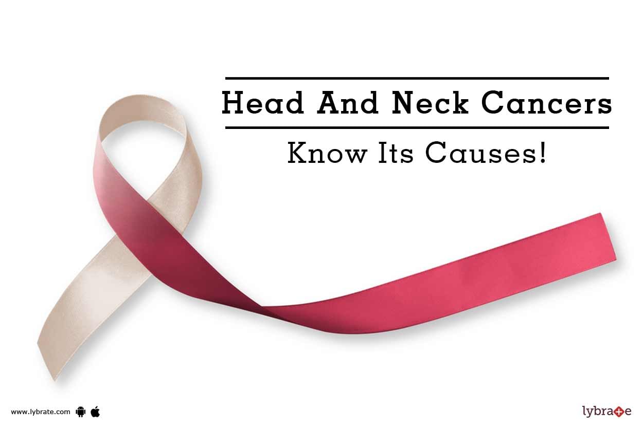 Head And Neck Cancers - Know Its Causes!