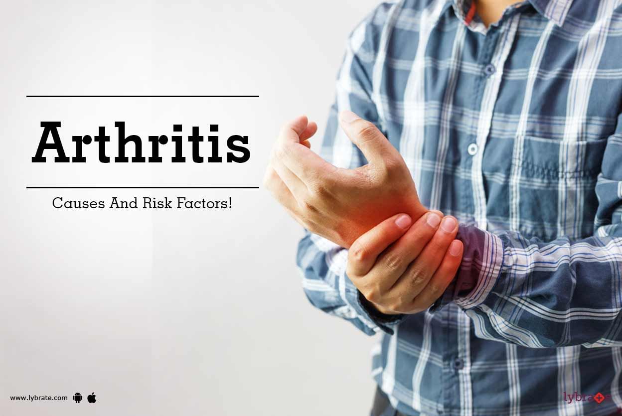 Arthritis - Causes And Risk Factors!