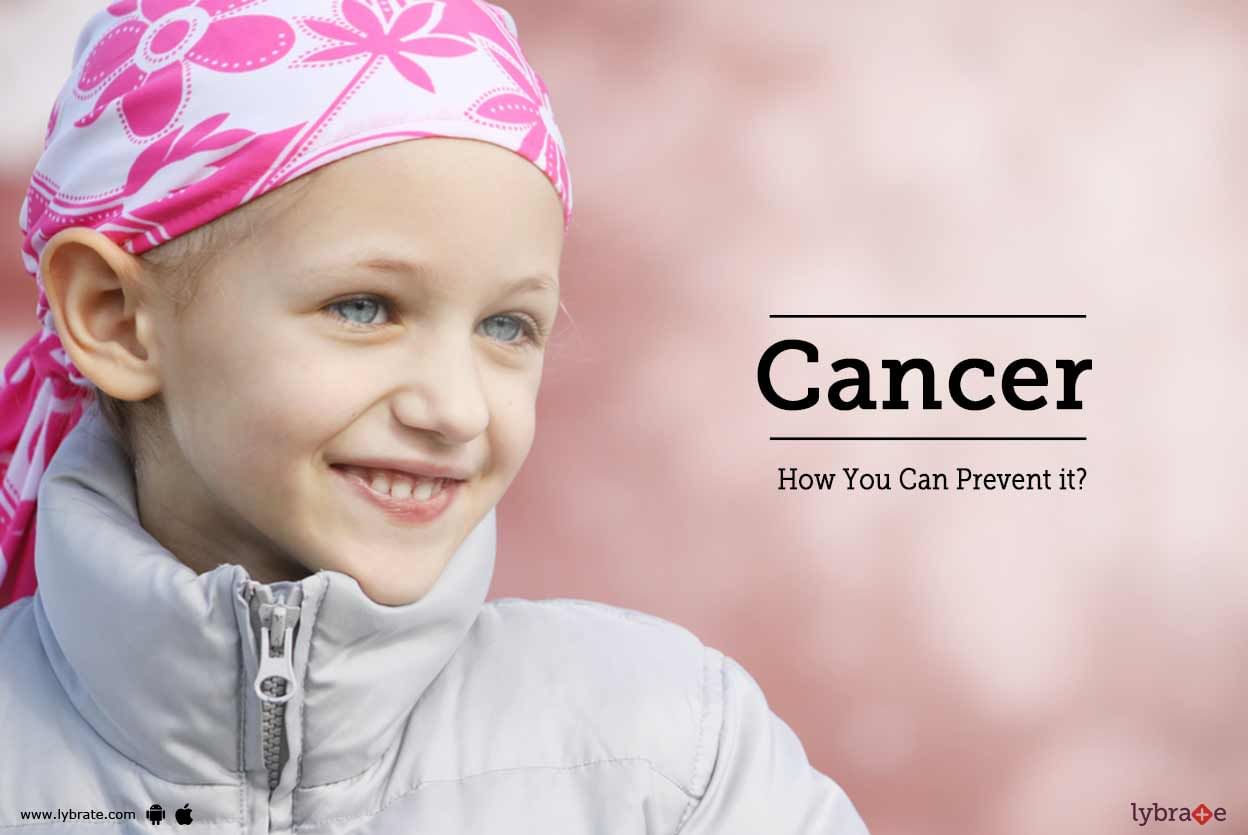 Cancer -  How You Can Prevent it?