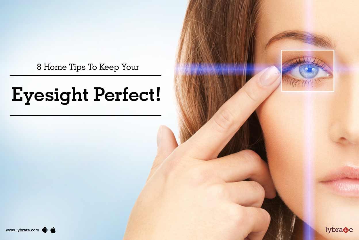 8 Home Tips To Keep Your Eyesight Perfect!