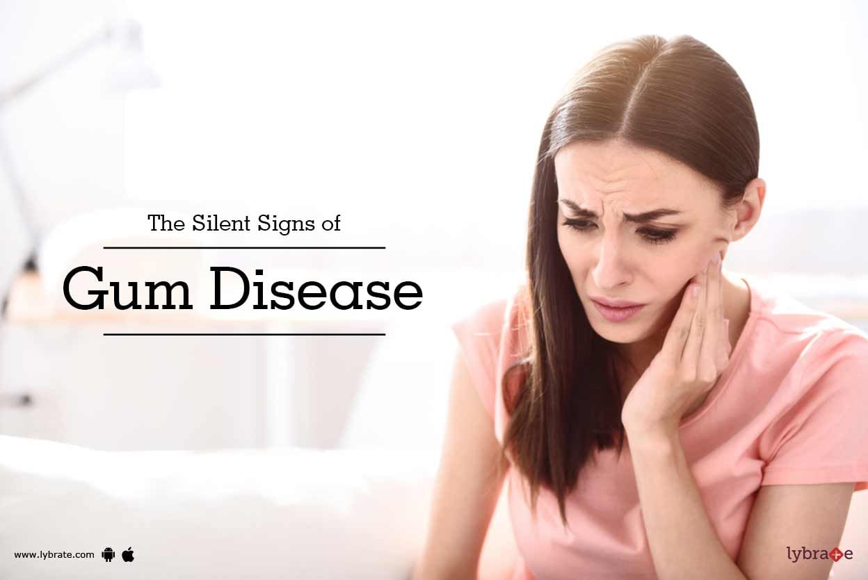 The Silent Signs of Gum Disease
