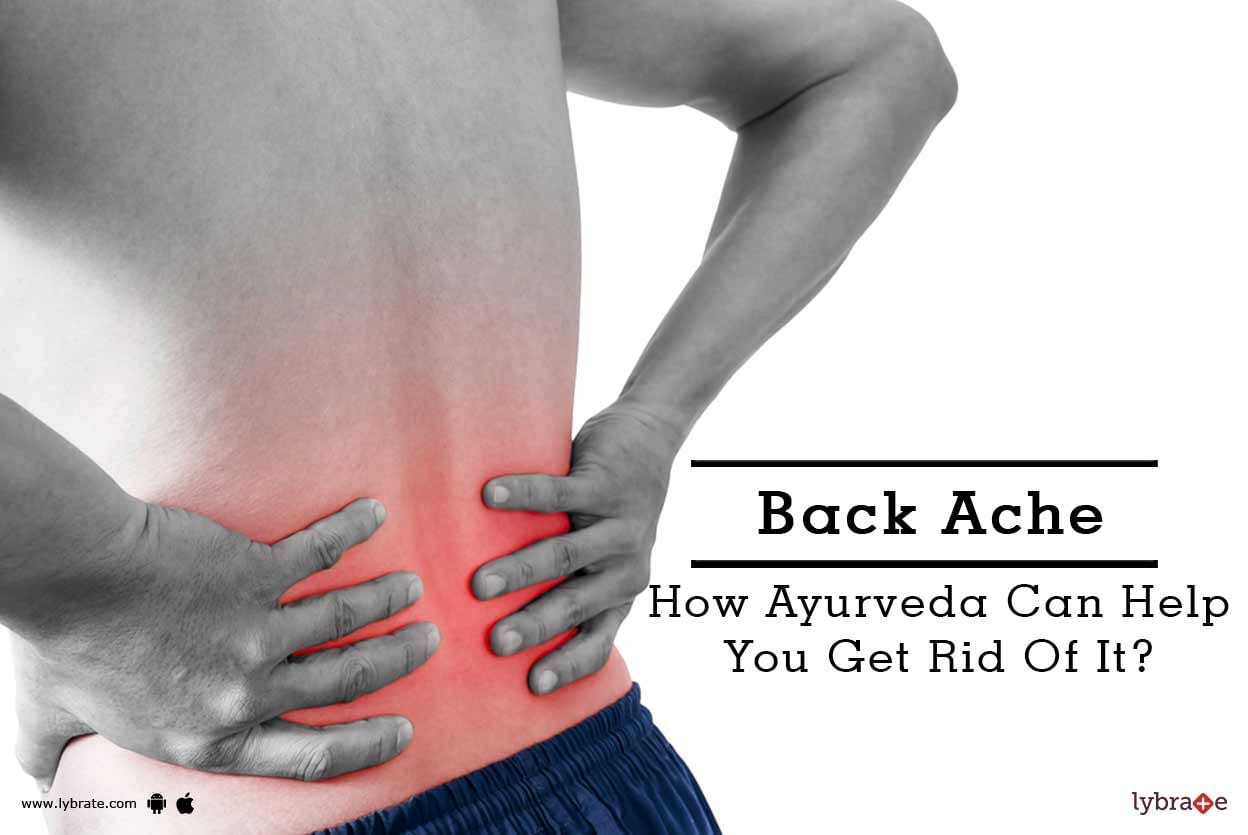 Back Ache - How Ayurveda Can Help You Get Rid Of It?