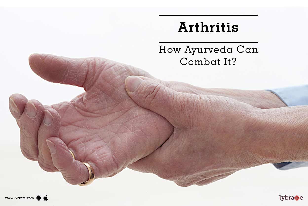 Arthritis - How Ayurveda Can Combat It?