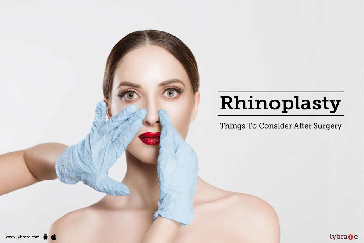 Rhinoplasty: Things To Consider After Surgery