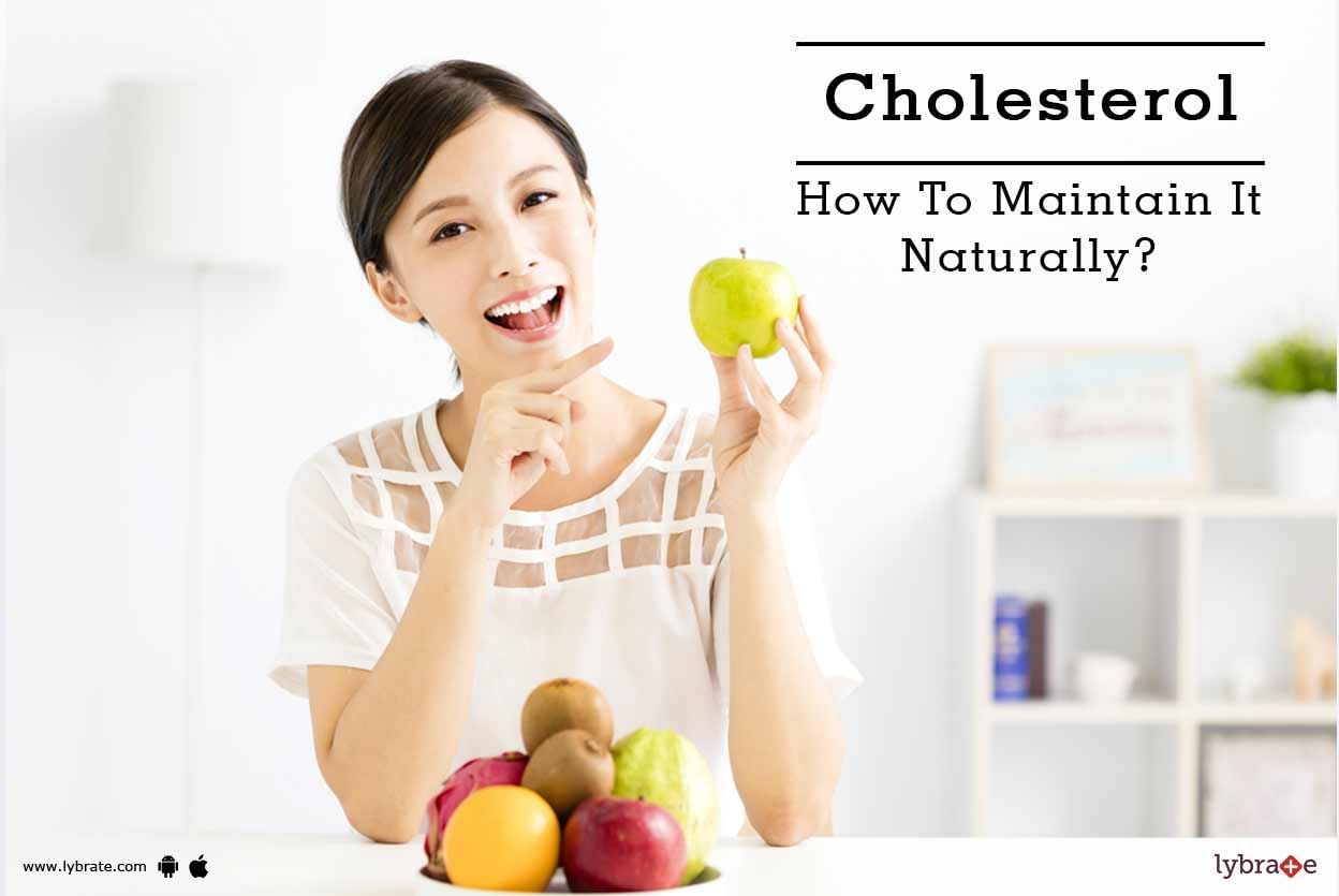 Cholesterol - How To Maintain It Naturally?
