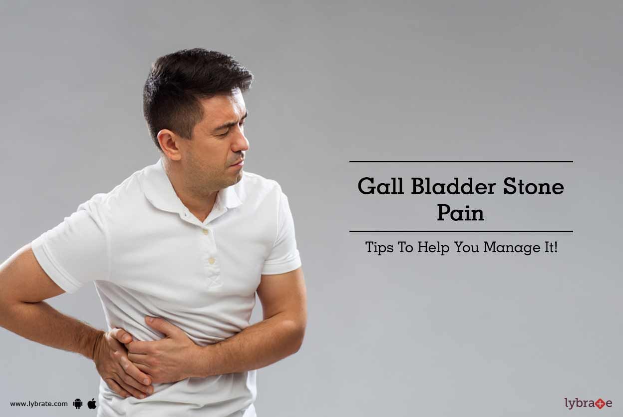 Gall Bladder Stone Pain - Tips To Help You Manage It!