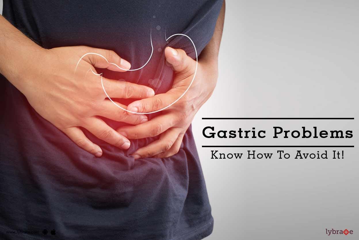 Gastric Problems - Know How To Avoid It!