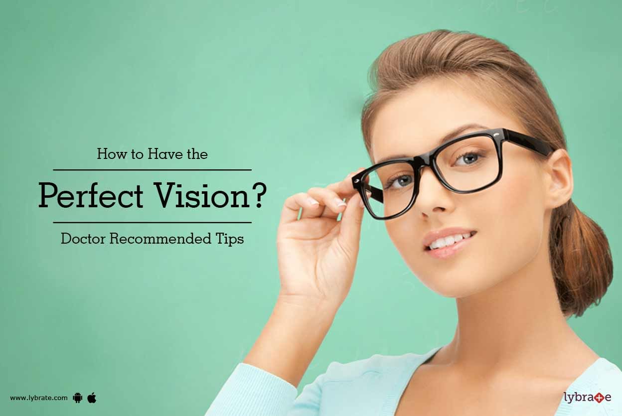 How to Have the Perfect Vision? Doctor Recommended Tips
