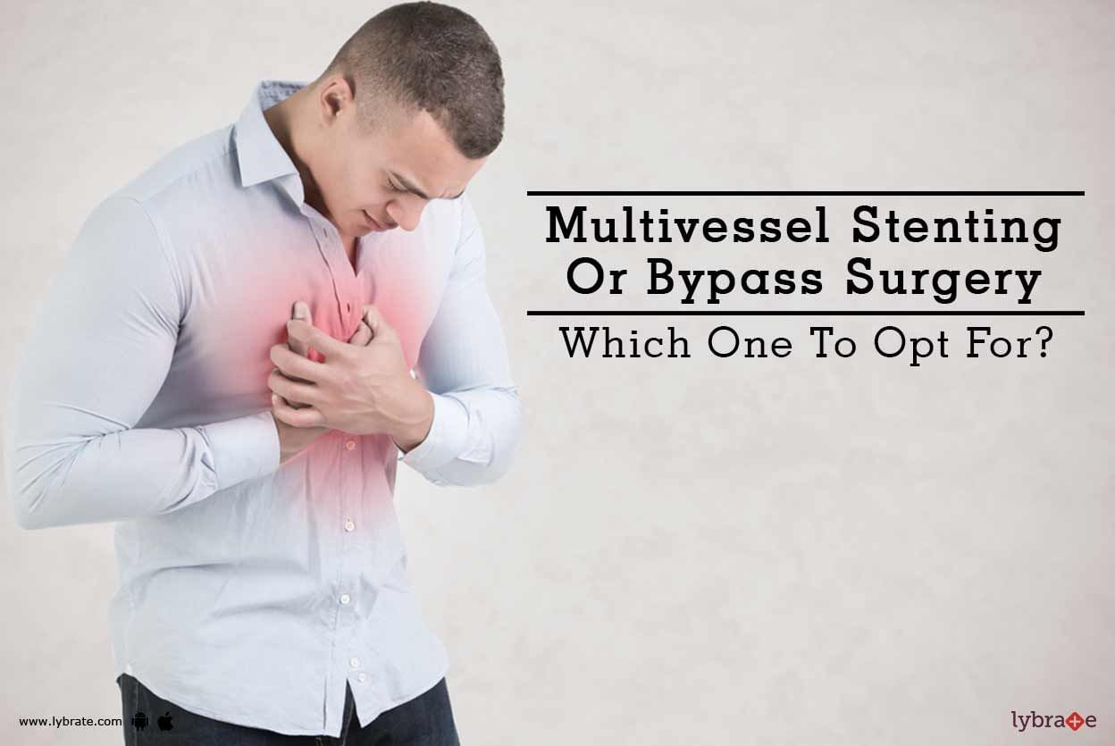 Multivessel Stenting Or Bypass Surgery - Which One To Opt For?