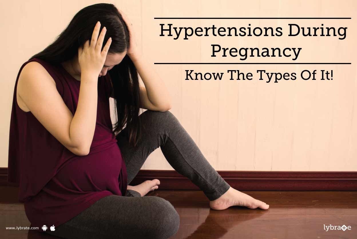 Hypertensions During Pregnancy - Know The Types Of It!