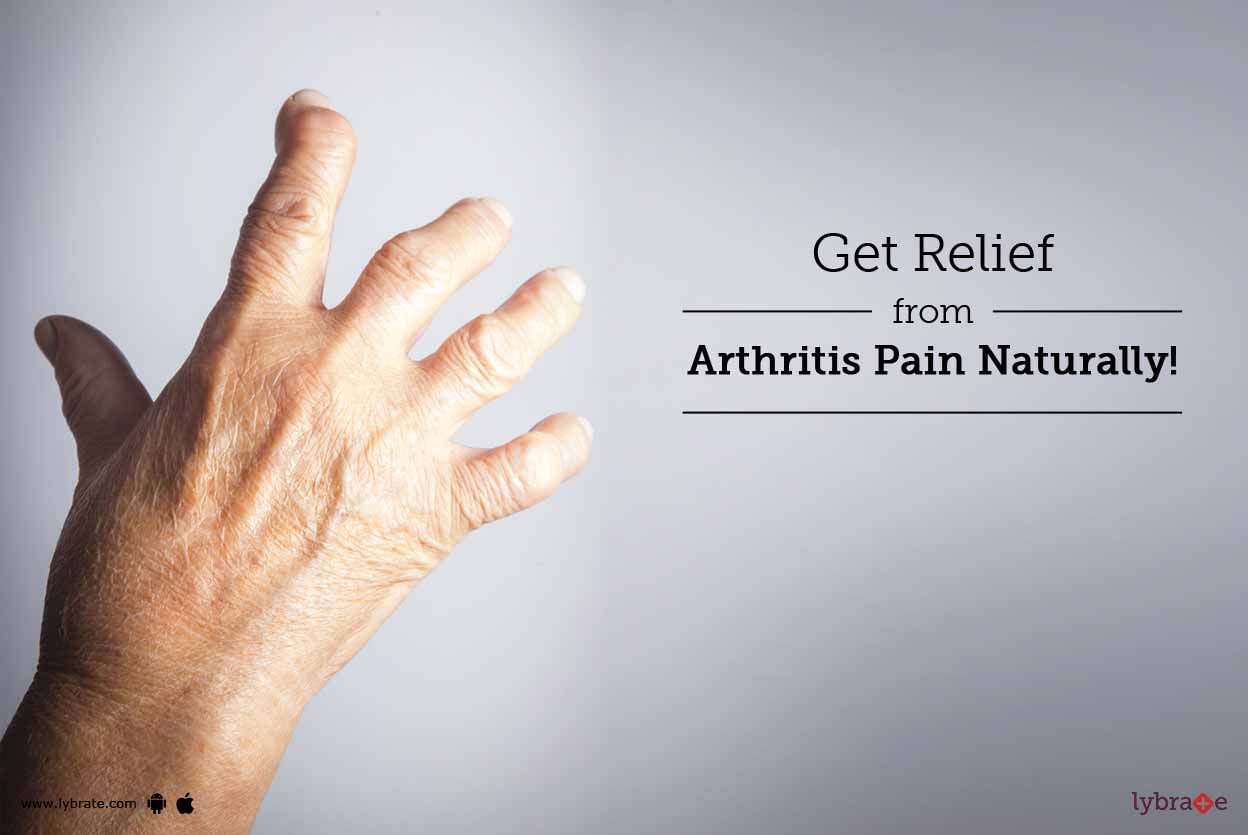 Get Relief From Arthritis Pain Naturally!