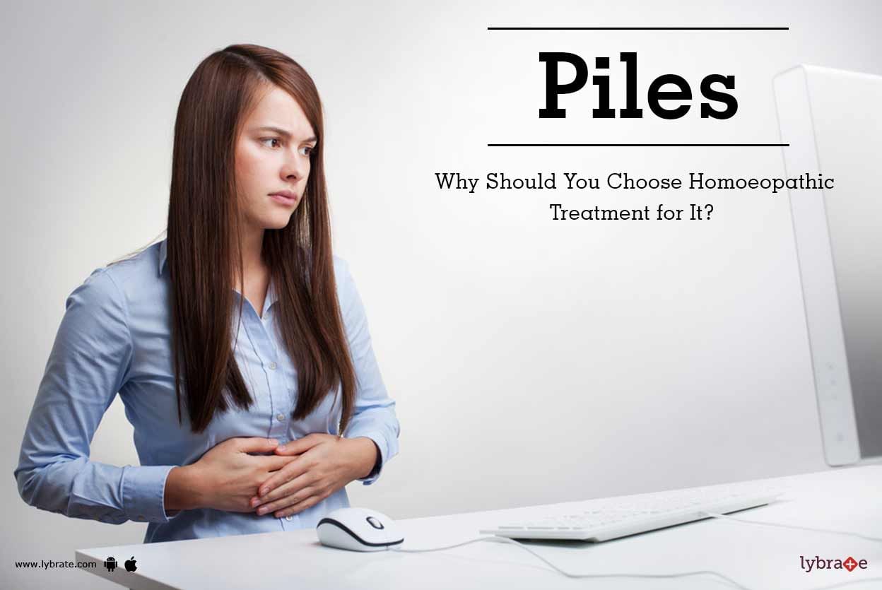 Piles: Why Should You Choose Homoeopathic Treatment for It?