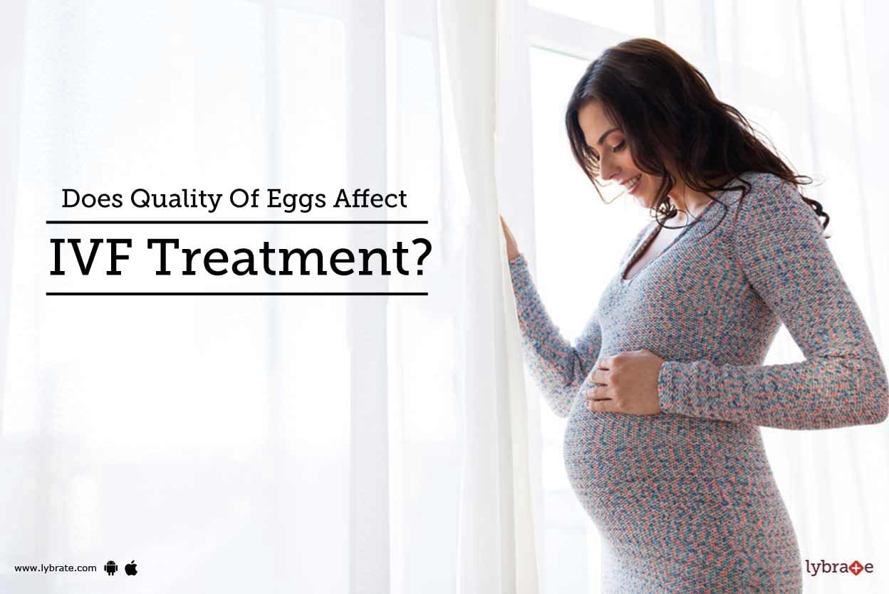 Does Quality Of Eggs Affect IVF Treatment?