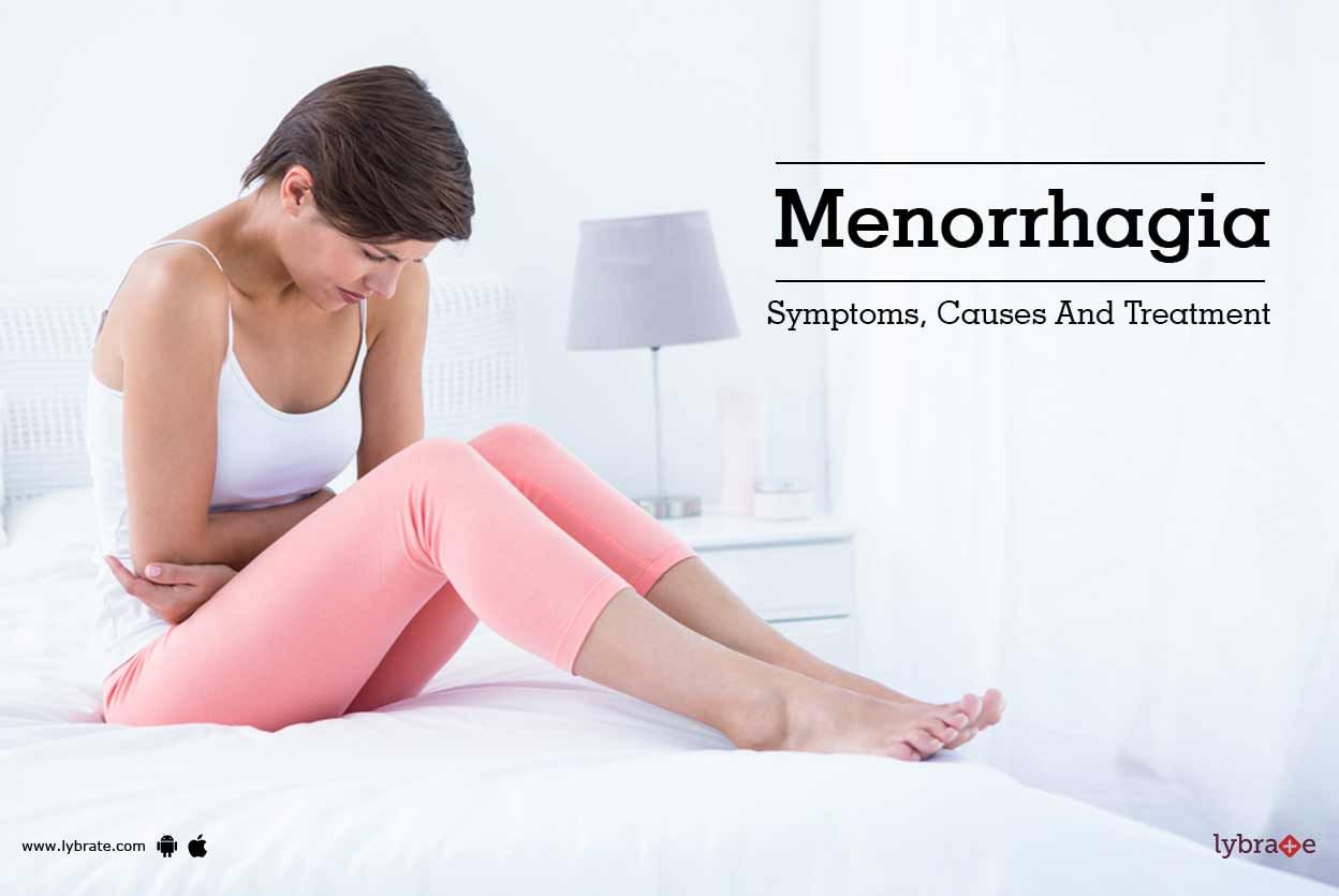 Menorrhagia - Symptoms, Causes And Treatment