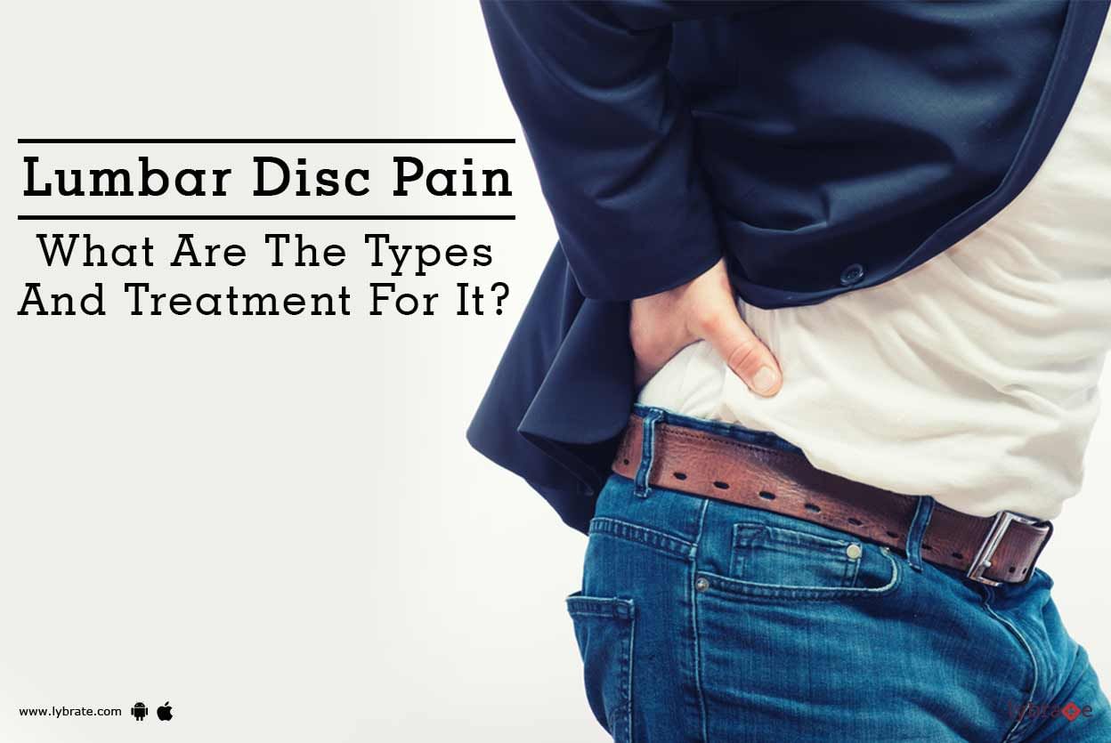 Lumbar Disc Pain - What Are The Types And Treatment For It?