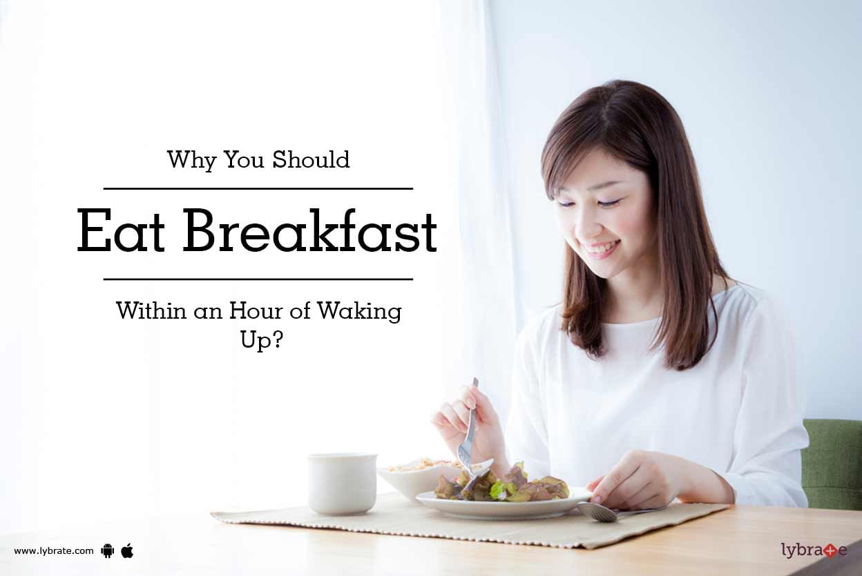 Why You Should Eat Breakfast Within an Hour of Waking Up?