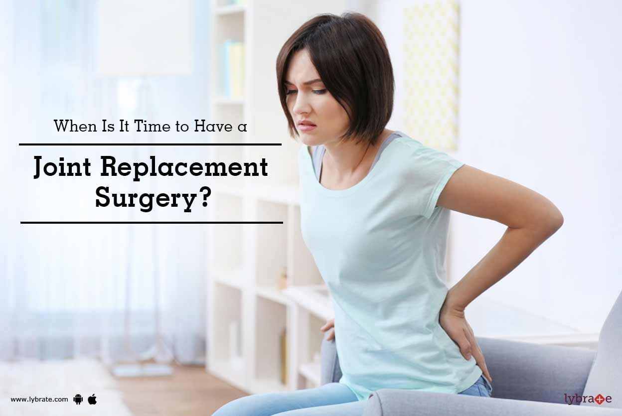 When Is It Time to Have a Joint Replacement Surgery?