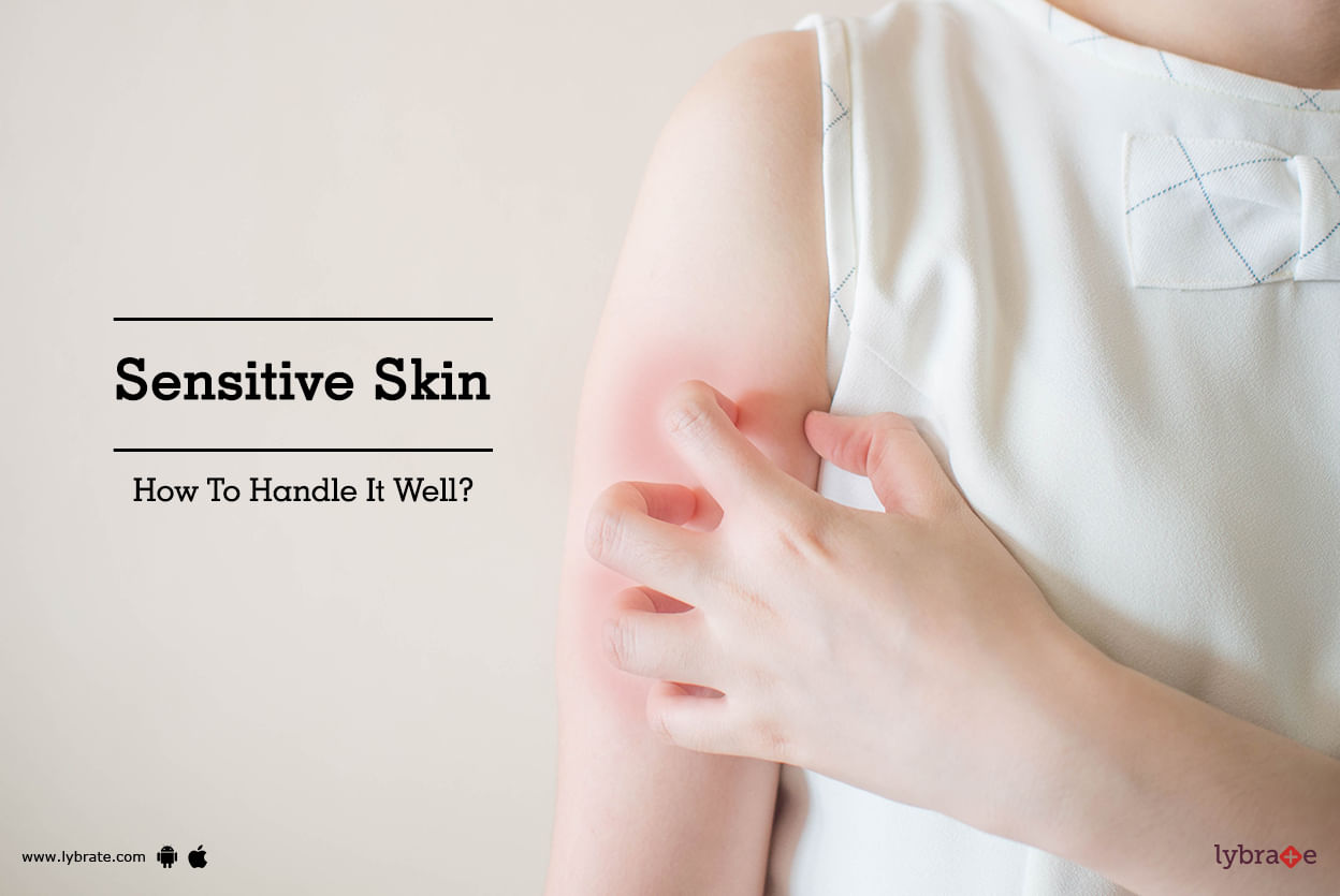 Sensitive Skin - How To Handle It Well?