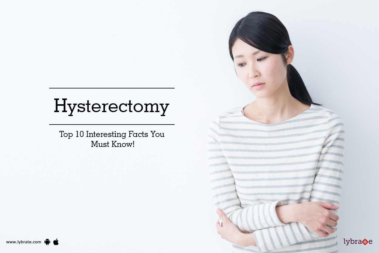 Hysterectomy- Top 10 Interesting Facts You Must Know!