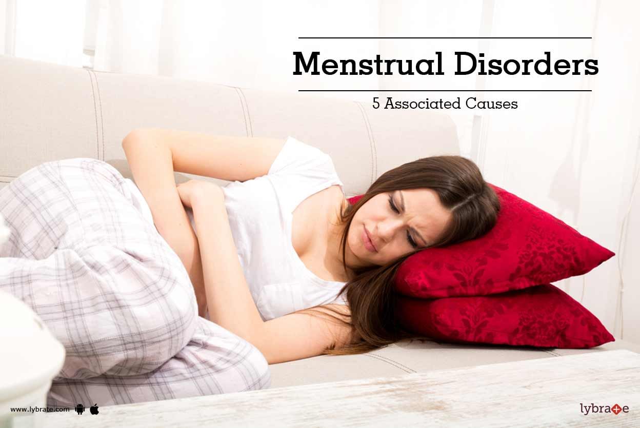 Menstrual Disorders - 5 Associated Causes