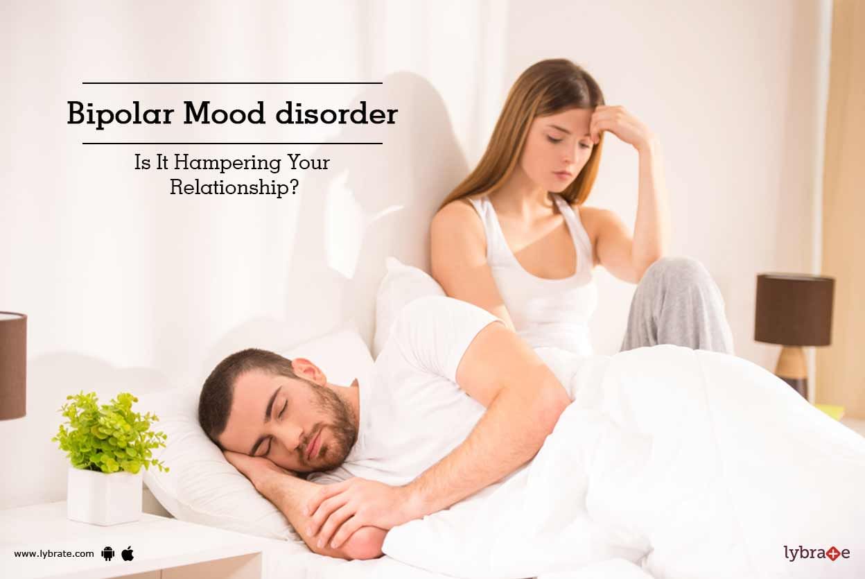 Bipolar Mood disorder - Is It Hampering Your Relationship?