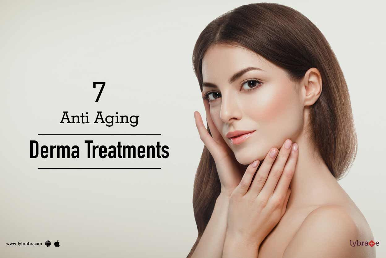 7 Anti Aging Derma Treatments