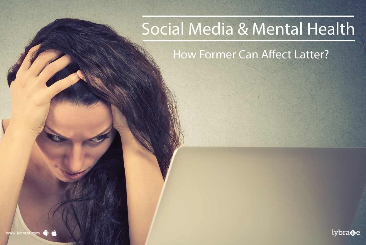 Social Media & Mental Health - How Former Can Affect Latter?