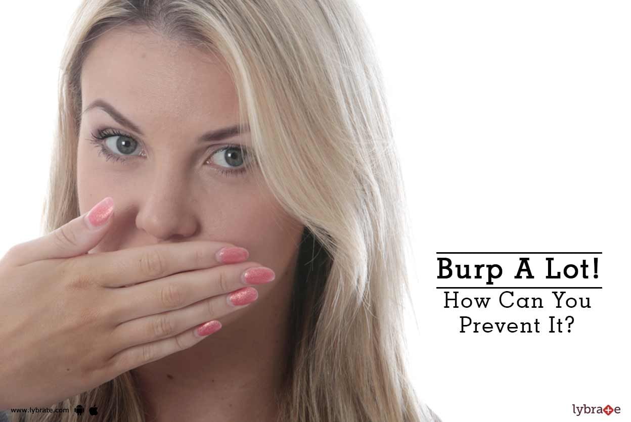 Burp A Lot! How Can You Prevent It?