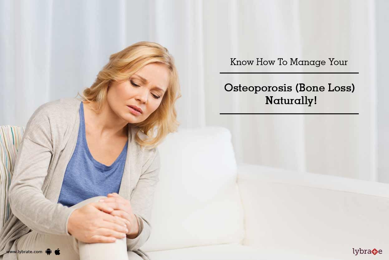Know How To Manage Your Osteoporosis (Bone Loss) Naturally!