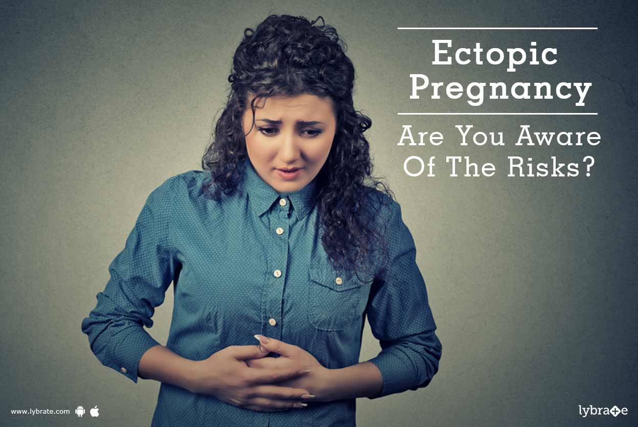 Ectopic Pregnancy - Are You Aware Of The Risks?