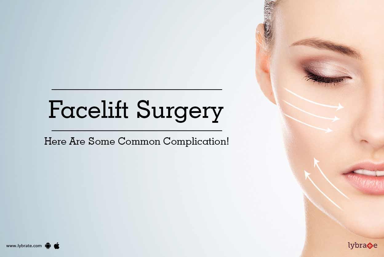 Facelift Surgery - Here Are Some Common Complication!
