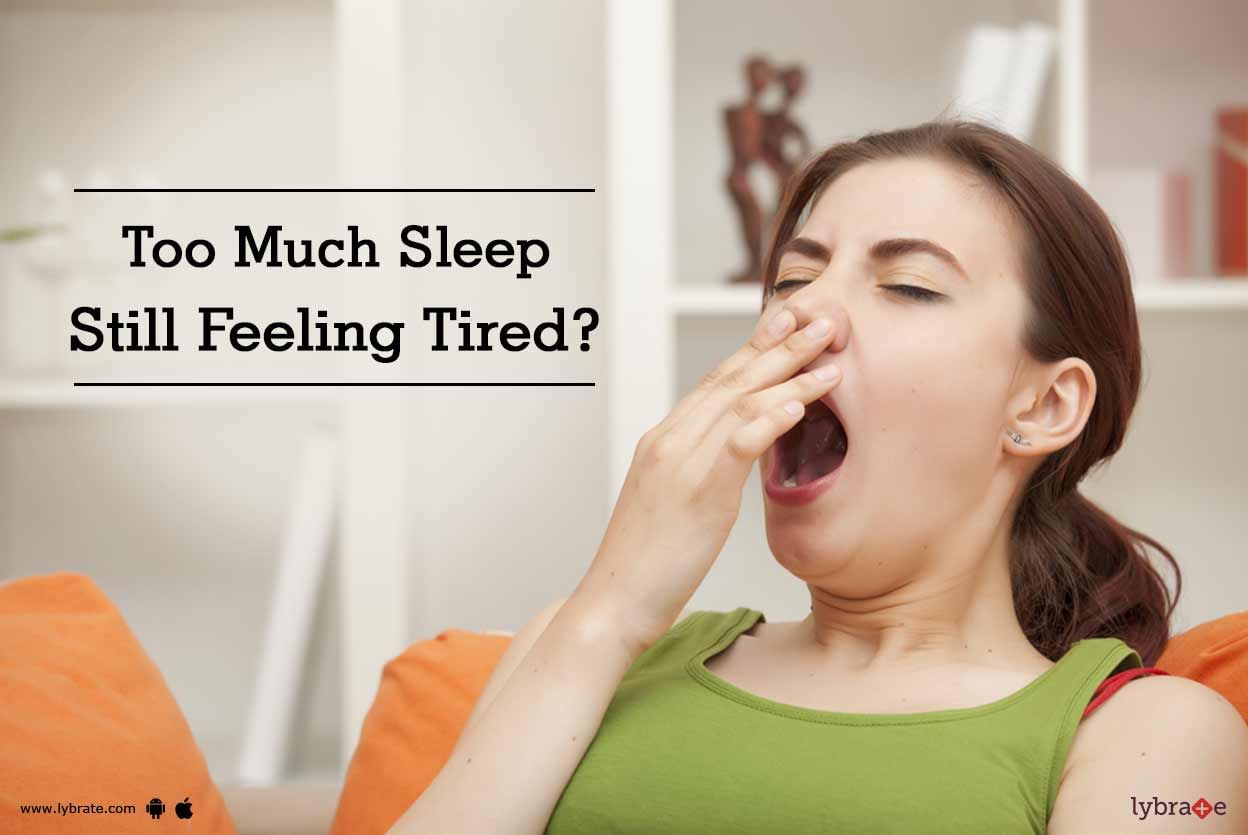 Too Much Sleep - Still Feeling Tired?