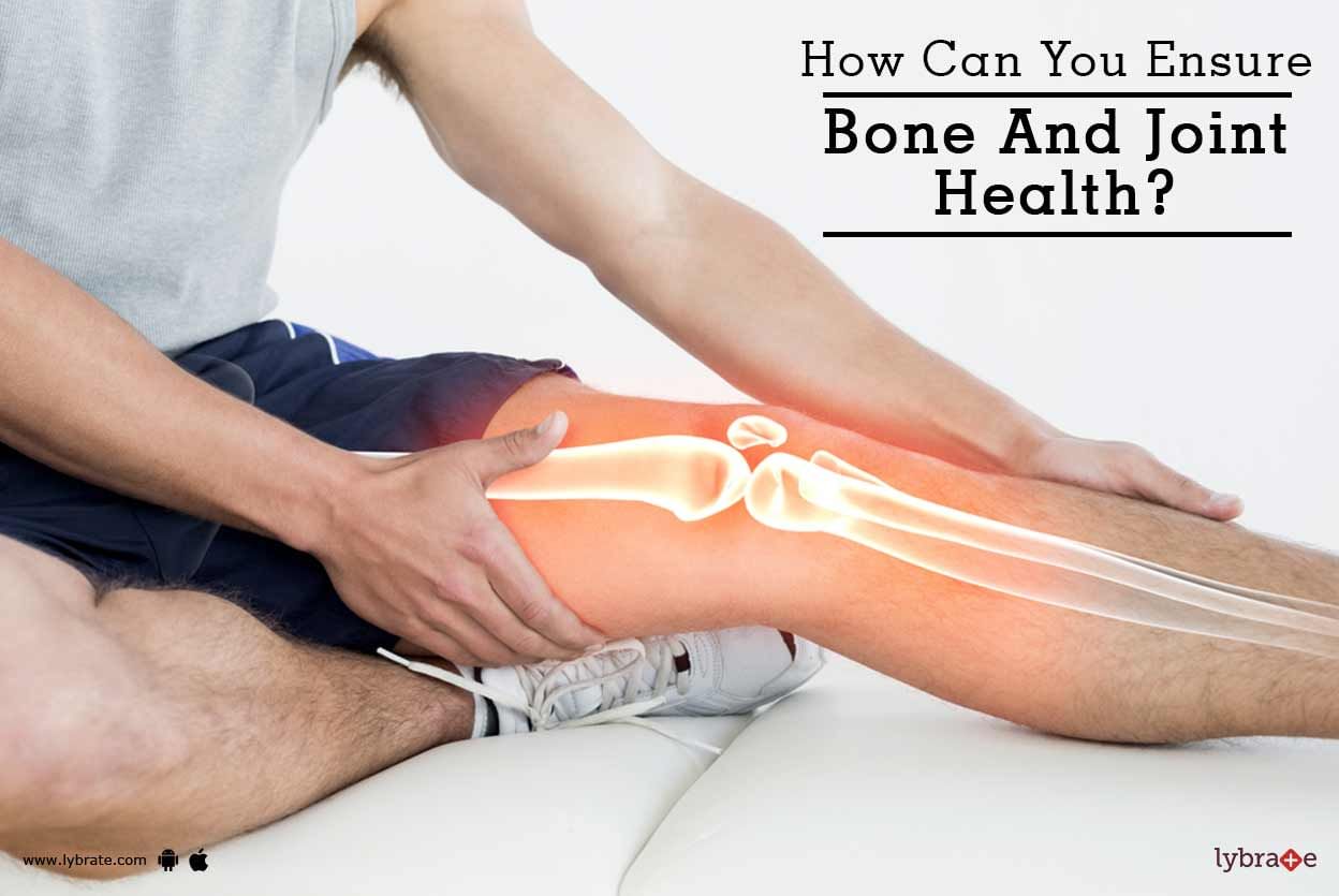 How Can You Ensure Bone And Joint Health?