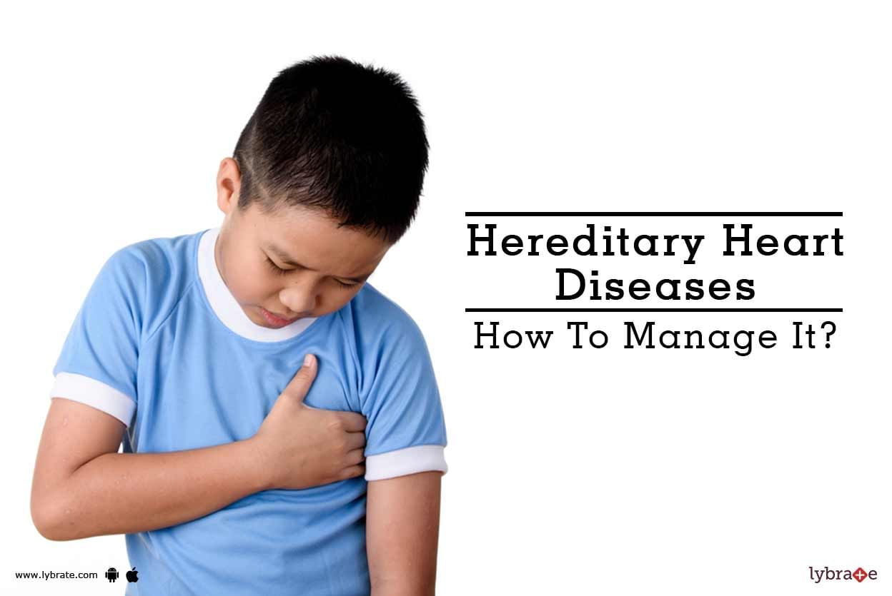Hereditary Heart Diseases - How To Manage It?