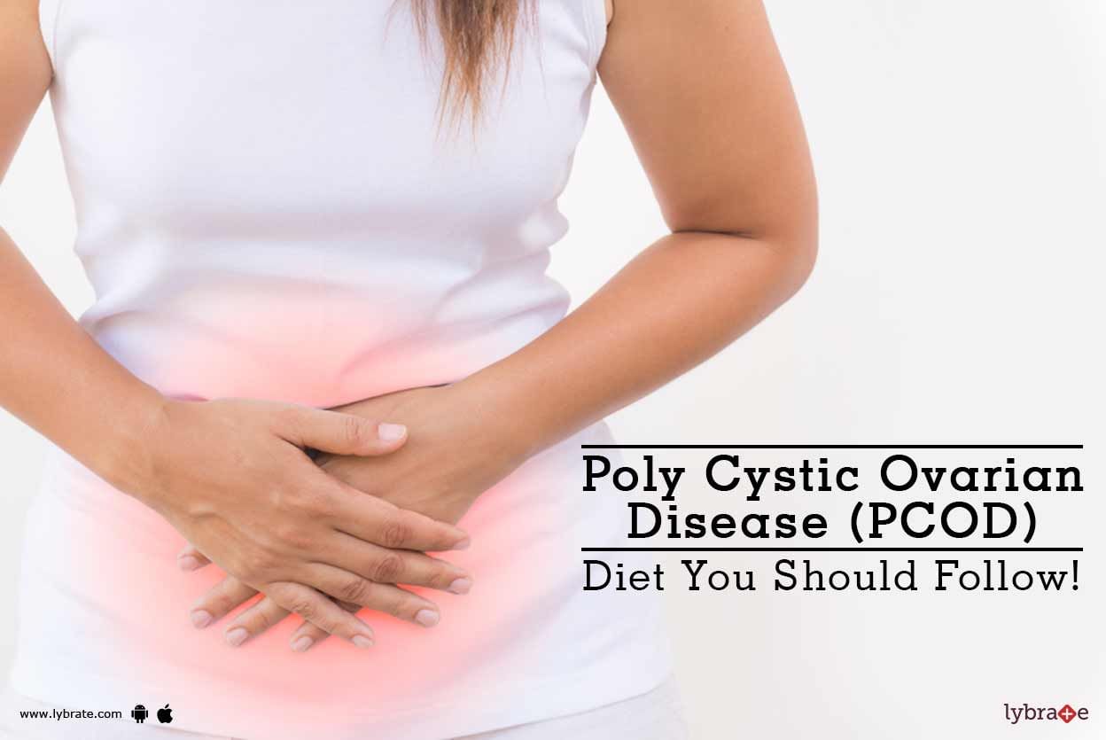 Poly Cystic Ovarian Disease (PCOD) - Diet You Should Follow!