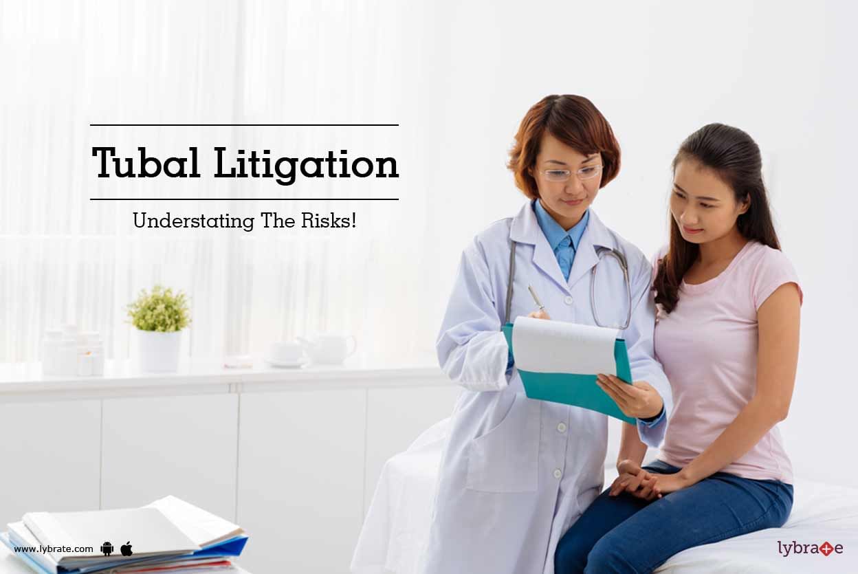 Tubal Litigation - Understating The Risks!