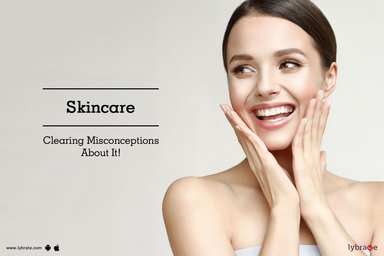 Skincare - Clearing Misconceptions About It!