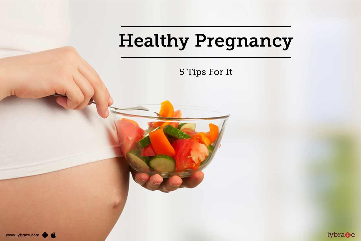 Healthy Pregnancy - 5 Tips For It
