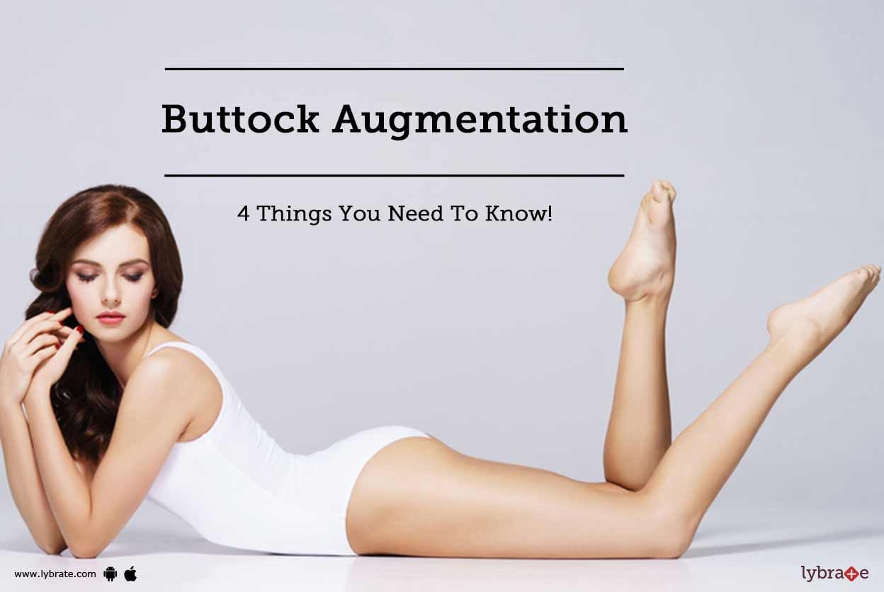 Buttock Augmentation: 4 Things You Need To Know!