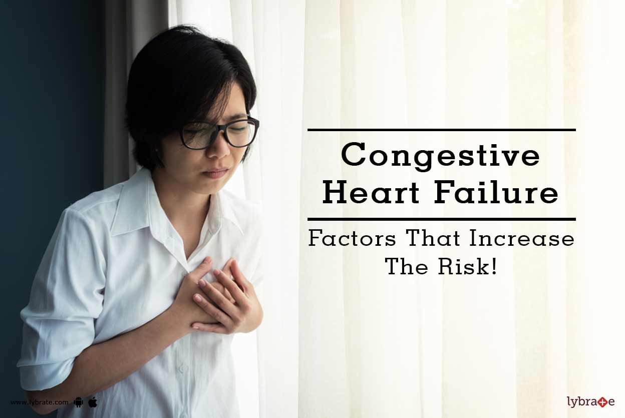 Congestive Heart Failure - Factors That Increase The Risk!