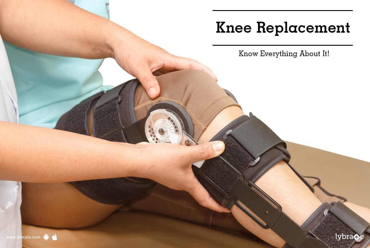 Knee Replacement -  Know  Everything About It!