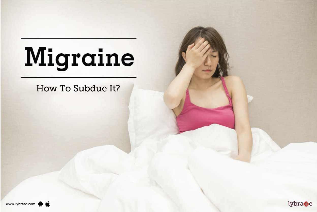 Migraine - How To Subdue It?