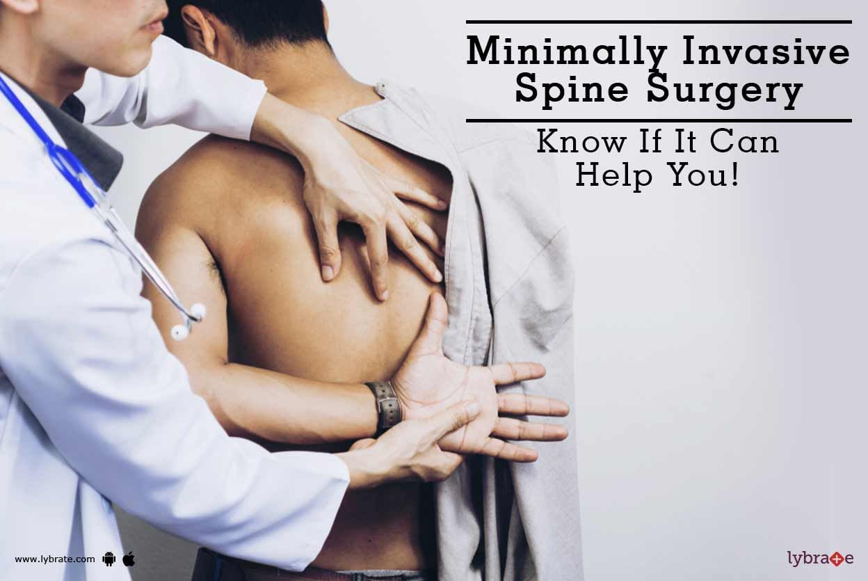 Minimally Invasive Spine Surgery - Know If It Can Help You!