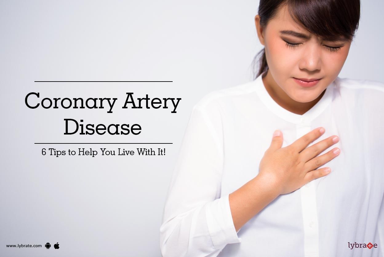 Coronary Artery Disease - 6 Tips to Help You Manage It!