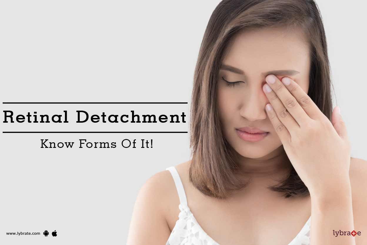 Retinal Detachment - Know Forms Of It!