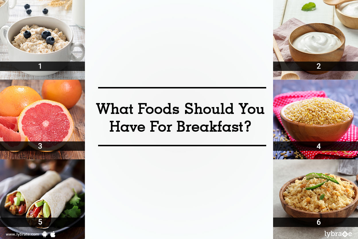 What Foods Should You Have For Breakfast?