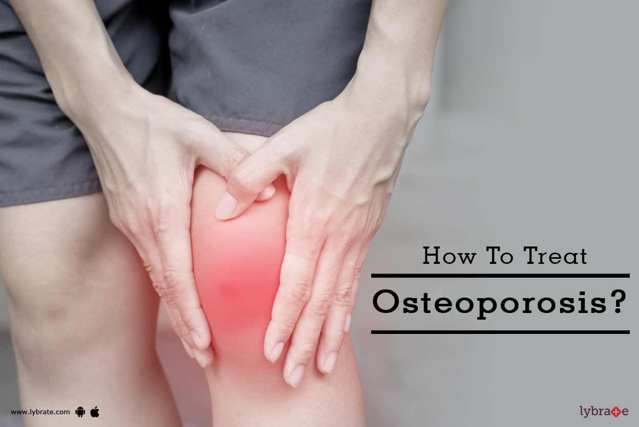 How To Treat Osteoporosis?