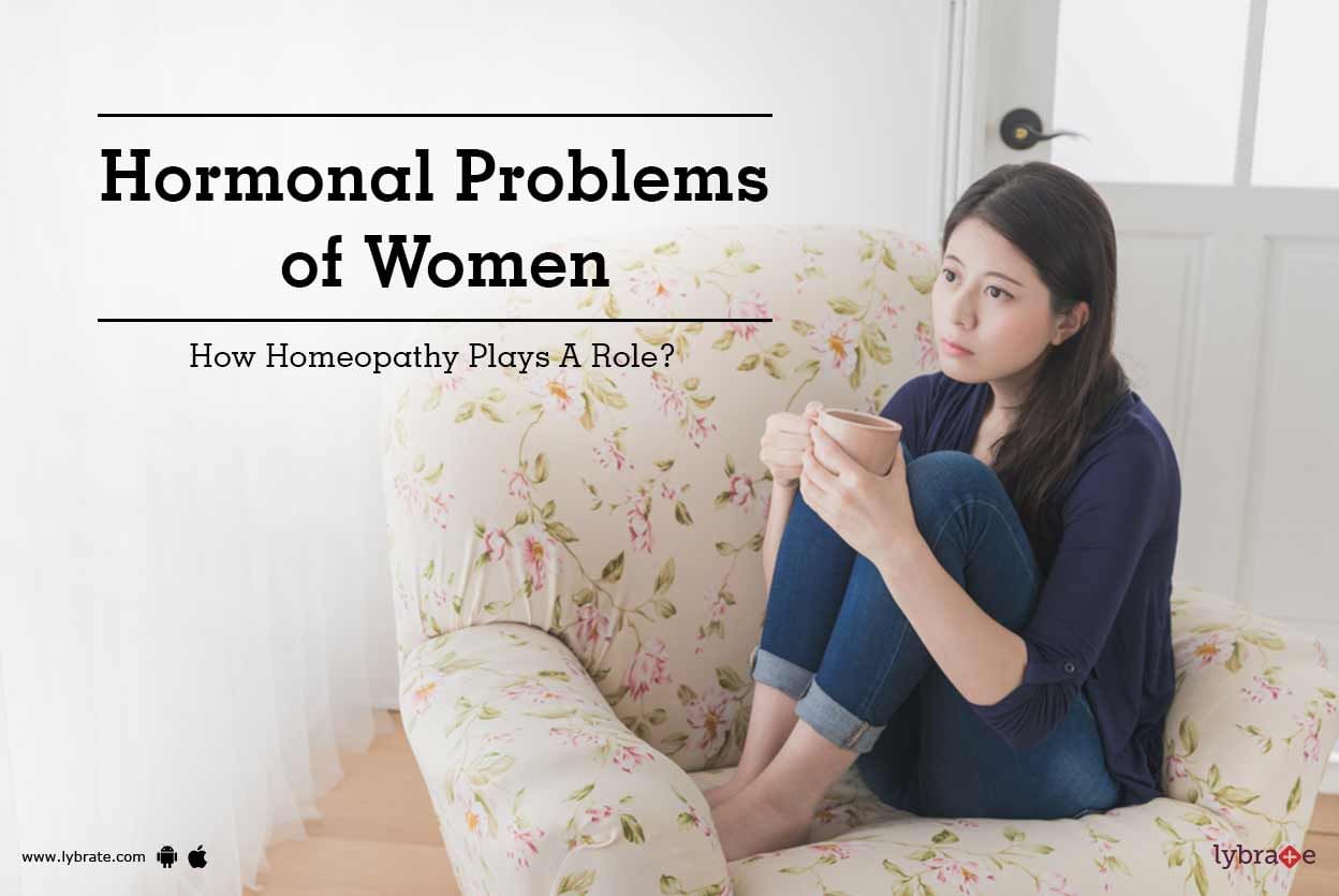 Hormonal Problems of Women -  How Homeopathy Plays A Role?
